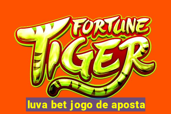 luva bet jogo de aposta